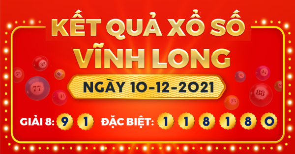 Kết quả xổ số Vĩnh Long ngày 10/12/2021