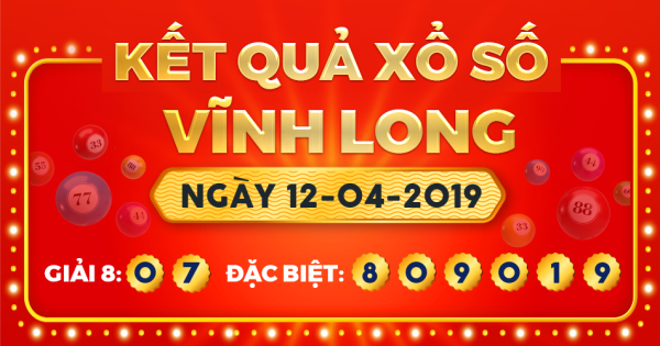 Kết quả xổ số Vĩnh Long ngày 12/4/2019
