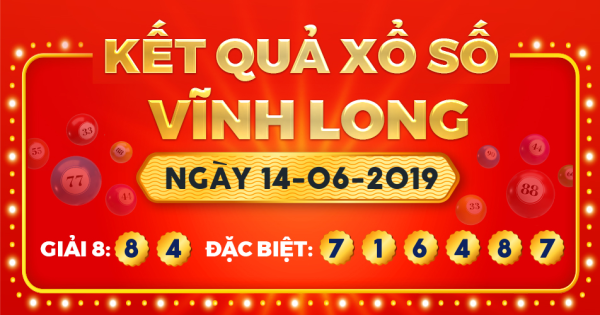 Kết quả xổ số Vĩnh Long ngày 14/6/2019