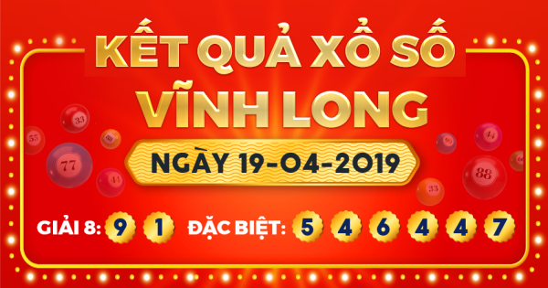 Kết quả xổ số Vĩnh Long ngày 19/4/2019