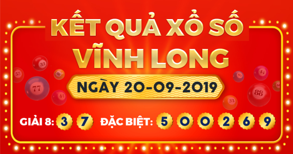Kết quả xổ số Vĩnh Long ngày 20/9/2019
