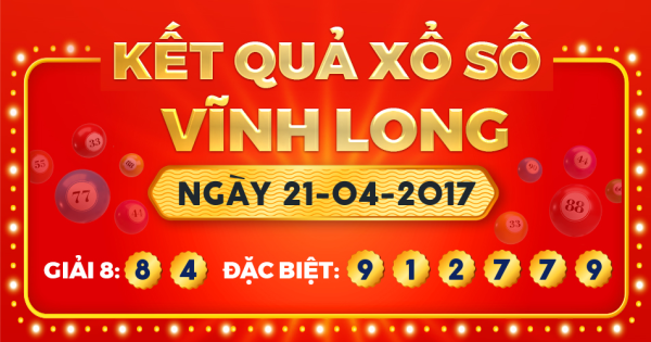 Kết quả xổ số Vĩnh Long ngày 21/4/2017