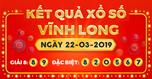 Kết quả xổ số Vĩnh Long ngày 22/3/2019