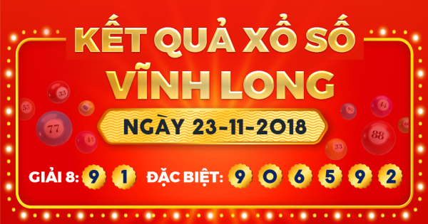 Kết quả xổ số Vĩnh Long ngày 23/11/2018