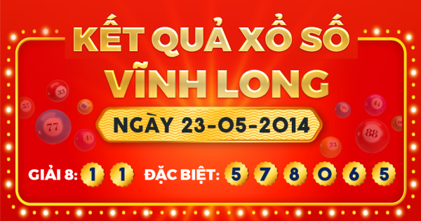 Kết quả xổ số Vĩnh Long ngày 23/5/2014