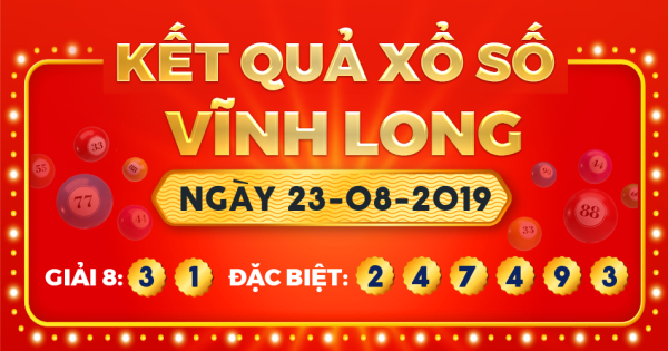 Kết quả xổ số Vĩnh Long ngày 23/8/2019