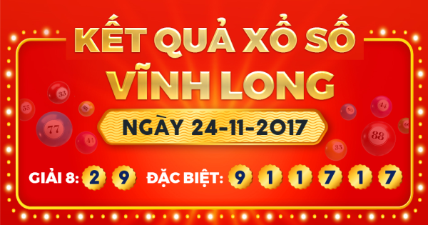 Kết quả xổ số Vĩnh Long ngày 24/11/2017