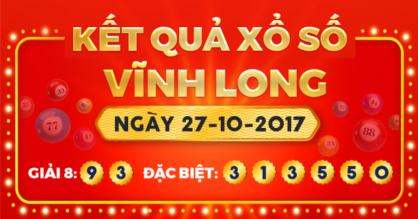 Kết quả xổ số Vĩnh Long ngày 27/10/2017