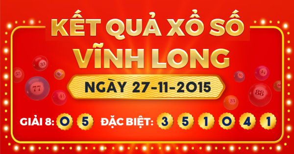 Kết quả xổ số Vĩnh Long ngày 27/11/2015