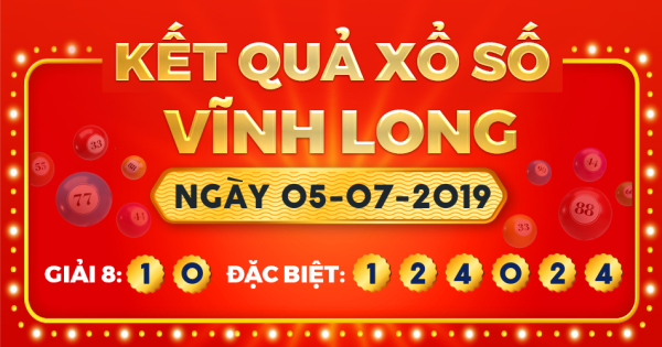 Kết quả xổ số Vĩnh Long ngày 5/7/2019
